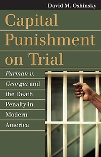 Capital Punishment on Trial: Furman v. Georgia and the Death Penalty Modern America