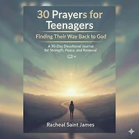 30 Prayers for Teenagers Finding Their Way Back to God: A Daily Prayer Guide for Strength, Peace, and Renewal.