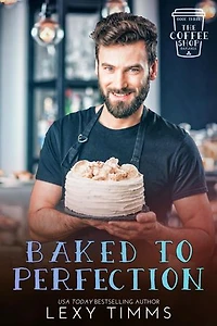 Baked to Perfection: The Coffee Shop Romance Series, #3