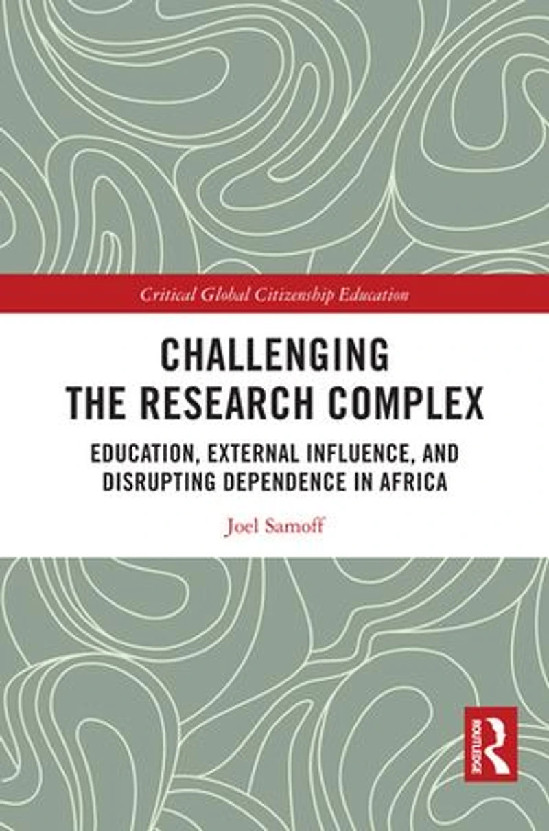 Challenging the Research Complex: Education, External Influence, and Disrupting Dependence Africa