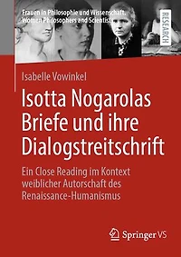 Isotta Nogarolas Briefe und ihre Dialogstreitschrift: Ein Close Reading im Kontext weiblicher Autorschaft des Renaissance-Humanismus