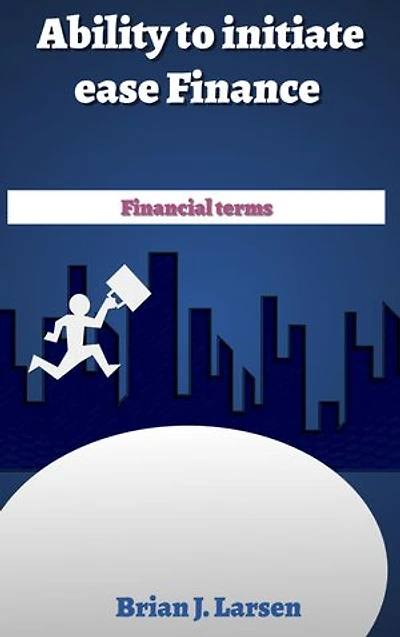 Ability to Initiate Ease Finance: Financial Terms
