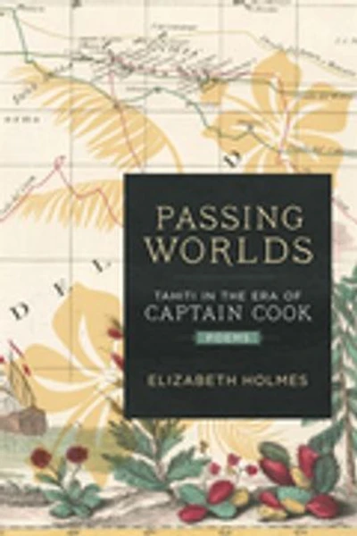 Passing Worlds: Tahiti in the Era of Captain Cook