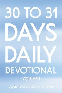 30 to 31 Days Daily Devotional: Volume 1