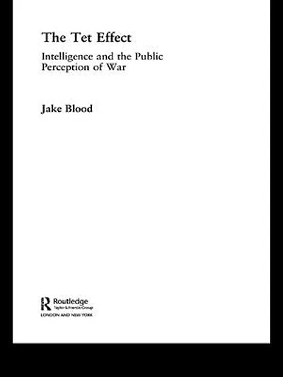 The Tet Effect: Intelligence and the Public Perception of War