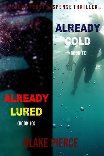 A Laura Frost FBI Suspense Thriller Bundle: Already Lured (#10) and Already Cold (#11)