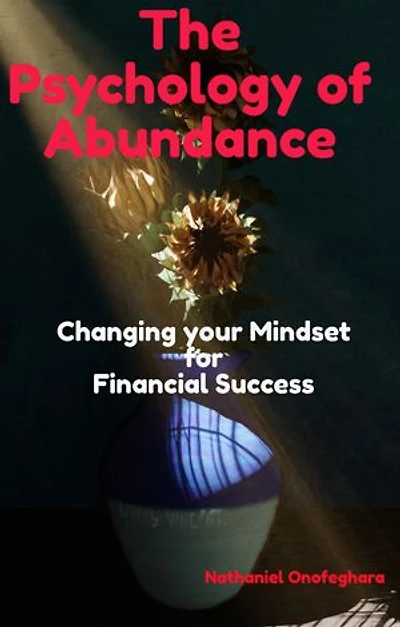 The psychology of abundance: Changing your mindset for financial success
