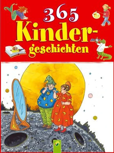 365 Kindergeschichten: Geschichten zum Vorlesen durchs Jahr: Von Prinzessinnen, Drachen, Astronauten, kleinen Bären und mehr