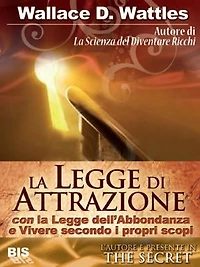 La legge di attrazione (tradotto): Con "La Legge dell'Abbondanza" e "Vivere secondo i propri Scopi"