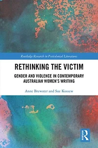 Rethinking The Victim: Gender And Violence Contemporary Australian Women's Writing