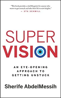 Super Vision: An Eye-Opening Approach to Getting Unstuck