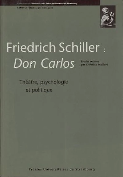 Friedrich Schiller : Don Carlos: Théâtre, psychologie et politique