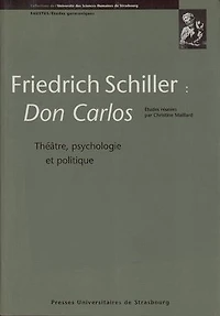 Friedrich Schiller : Don Carlos: Théâtre, psychologie et politique