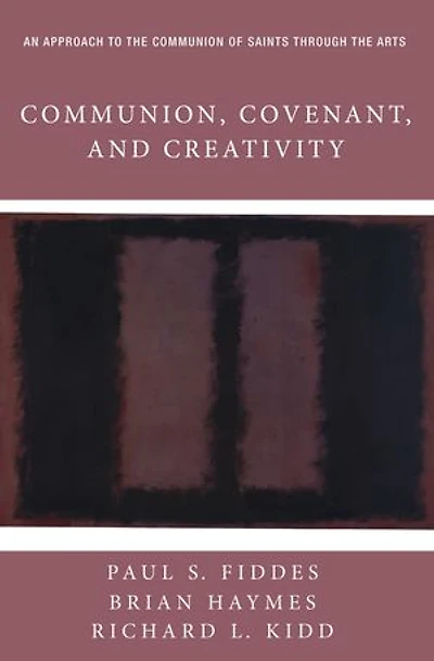 Communion, Covenant, and Creativity: An Approach to the Communion of Saints Through Arts