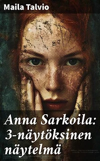Anna Sarkoila: 3-näytöksinen näytelmä