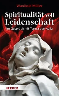 Spiritualität voll Leidenschaft: Im Gespräch mit Teresa von Ávila