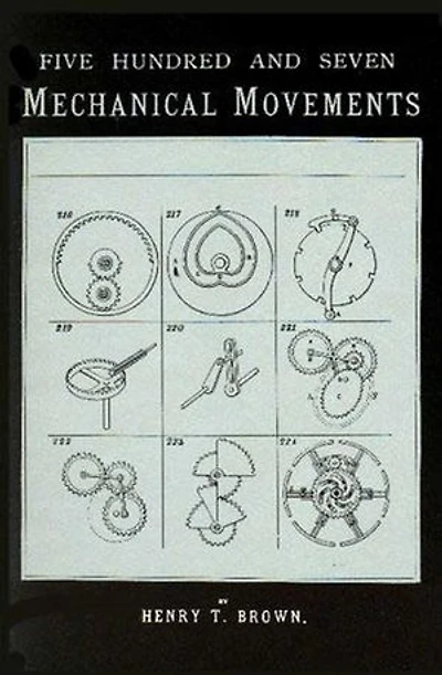 507 Mechanical Movements: Mechanisms and Devices