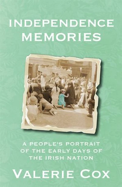 Independence Memories: A People’s Portrait of the Early Days Irish Nation