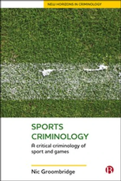 Sports Criminology: A Critical Criminology Of Sport And Games