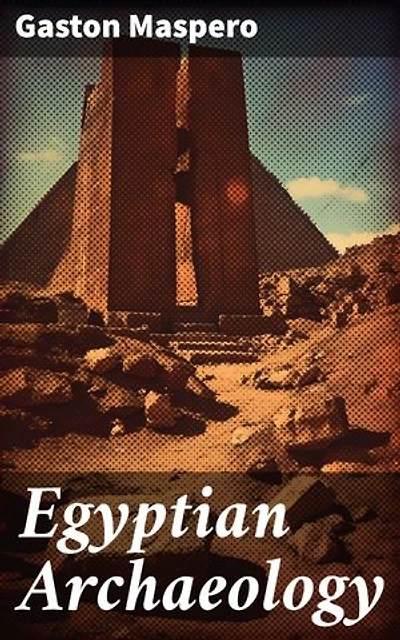 Egyptian Archaeology: Enriched edition. Illustrated Guide to the Study of Egyptology