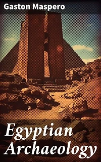 Egyptian Archaeology: Enriched edition. Illustrated Guide to the Study of Egyptology