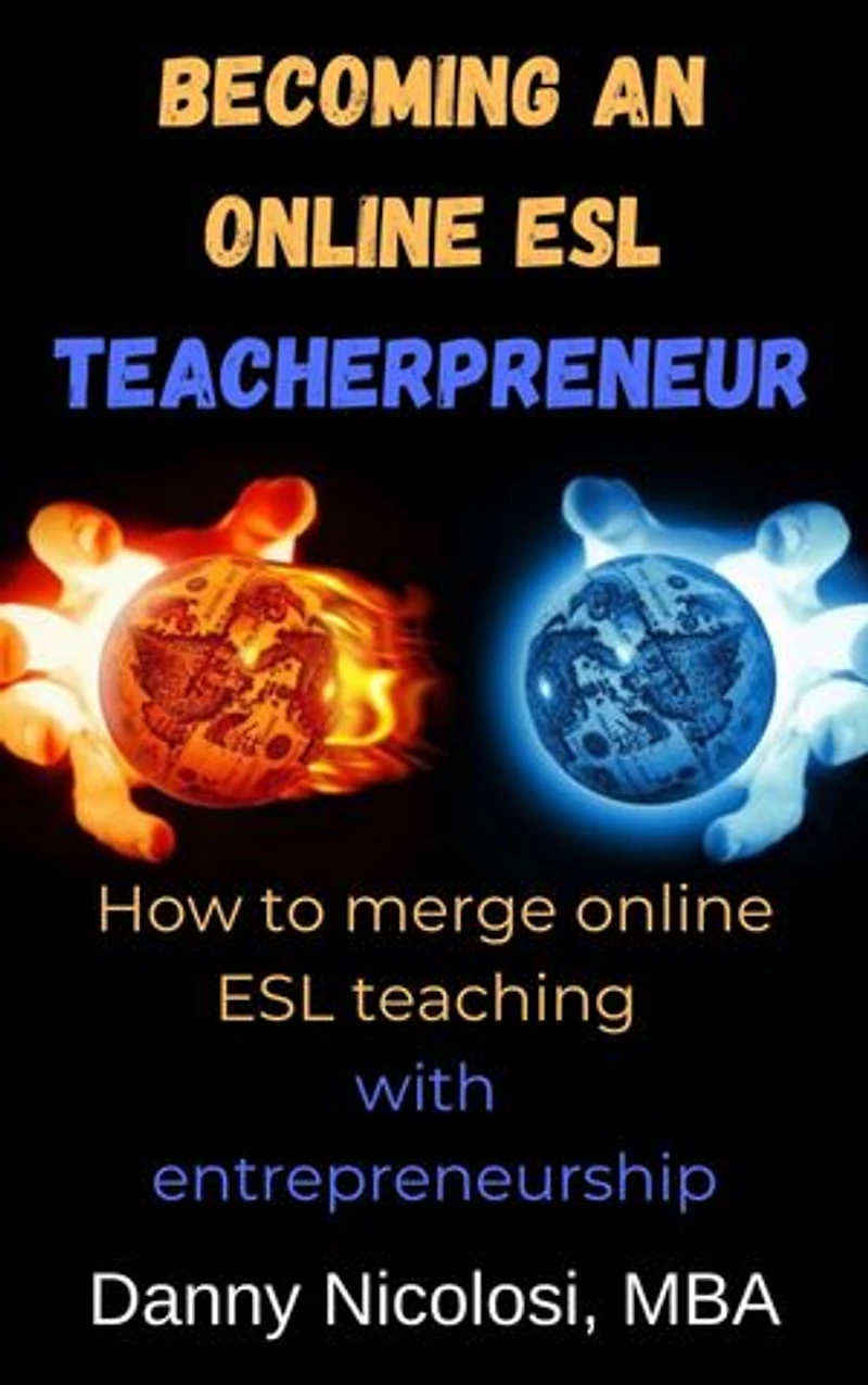 Becoming an Online ESL Teacherpreneur: How to merge online ESL teaching with entrepreneurship