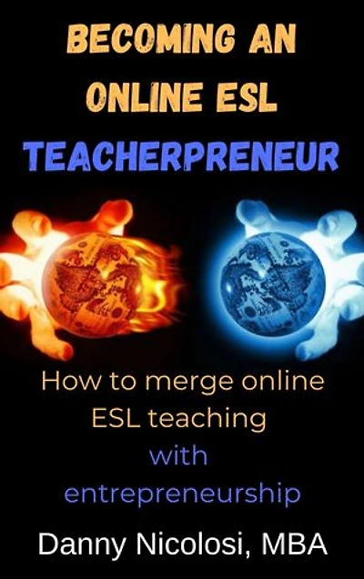 Becoming an Online ESL Teacherpreneur: How to merge online ESL teaching with entrepreneurship