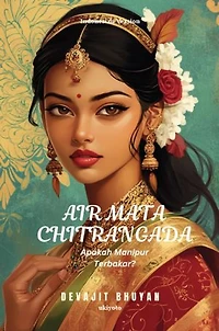 Air mata Chitrangada | Apakah Manipur Terbakar?