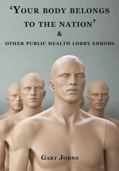 ‘Your body belongs to the nation’ & other public health lobby errors