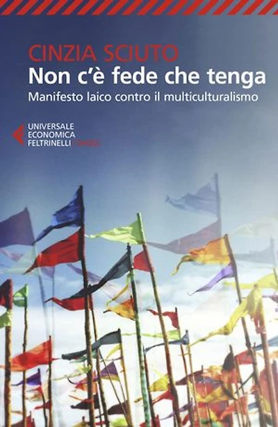 Non c'è fede che tenga: Manifesto laico contro il multiculturalismo