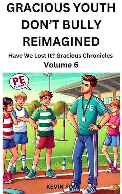 Gracious Youth Don't Bully Teachers Vol 6: Have We Lost It? Gracious Chronicles