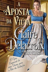 A Aposta da Viúva: O Guia Essencial de uma Dama para a Arte da Sedução, #3