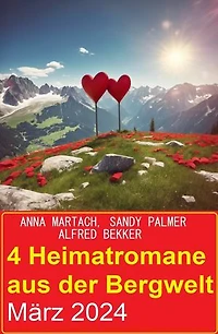 4 Heimatromane aus der Bergwelt März 2024