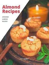 Almond Recipes: Awesome Almond Recipes