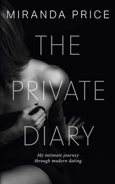 The Private Diary: My intimate journey through modern dating