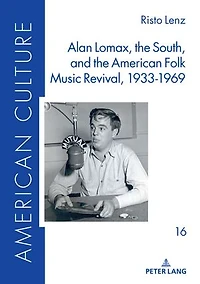 Alan Lomax, the South, and American Folk Music Revival, 1933-1969