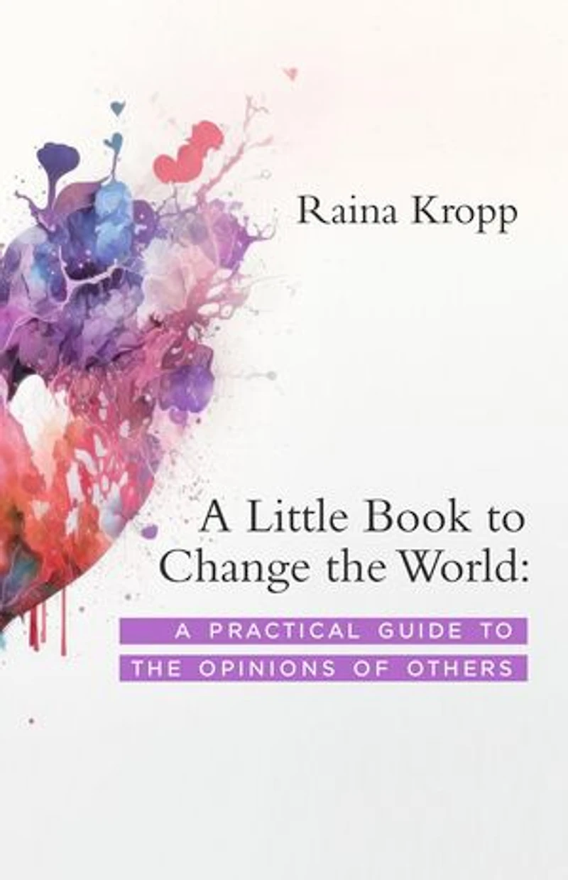 A Little Book to Change the World: A Practical Guide to the Opinions of Others