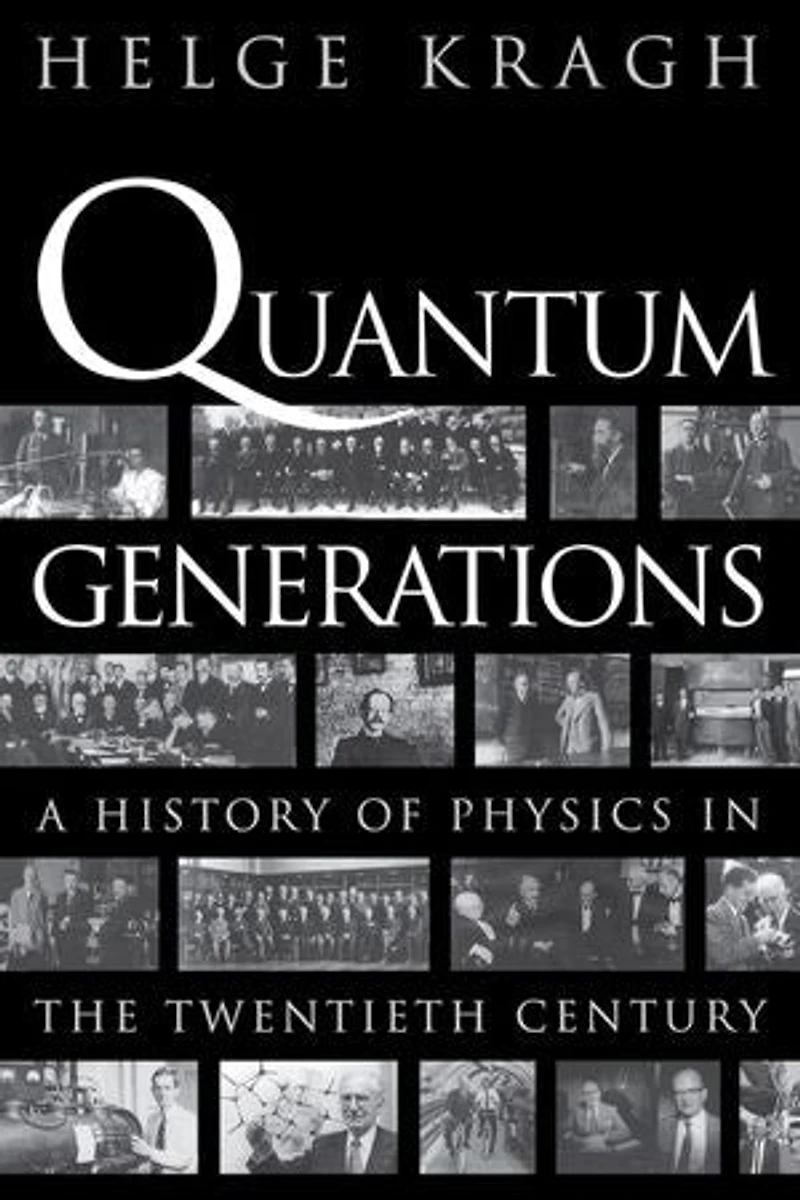 Quantum Generations: A History of Physics the Twentieth Century