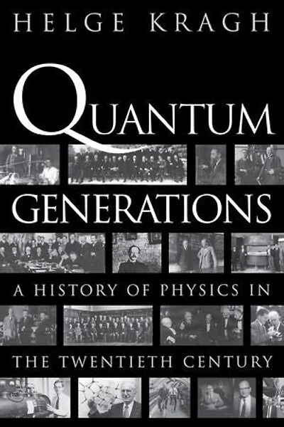 Quantum Generations: A History of Physics the Twentieth Century