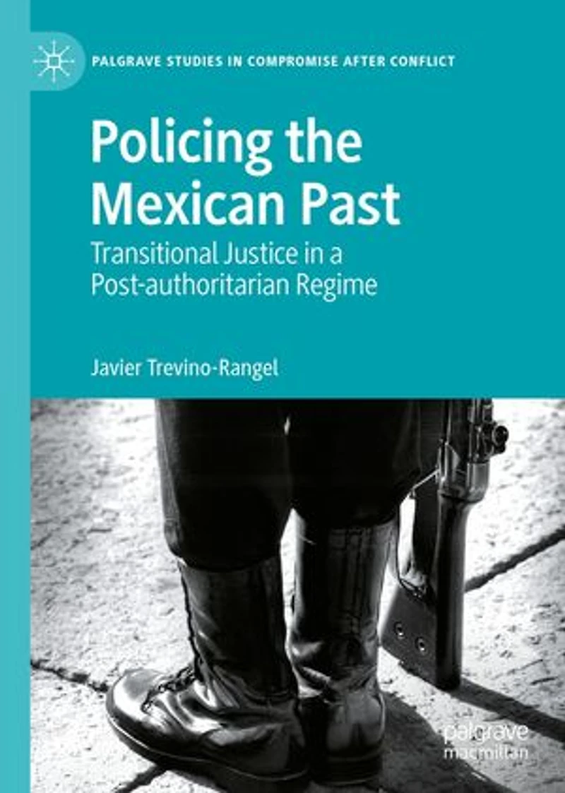Policing the Mexican Past: Transitional Justice a Post-authoritarian Regime