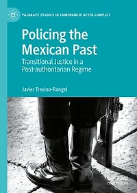 Policing the Mexican Past: Transitional Justice a Post-authoritarian Regime