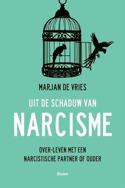 Uit de schaduw van narcisme: Over-leven met een narcistische partner of ouder