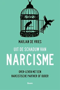 Uit de schaduw van narcisme: Over-leven met een narcistische partner of ouder
