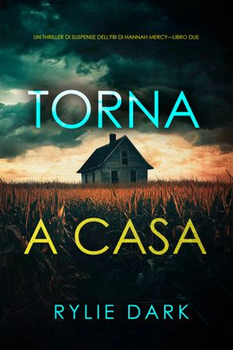 Torna a casa (Un thriller di suspense dell'FBI di Hannah Mercy—Libro due)