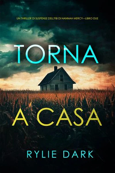 Torna a casa (Un thriller di suspense dell'FBI di Hannah Mercy—Libro due)