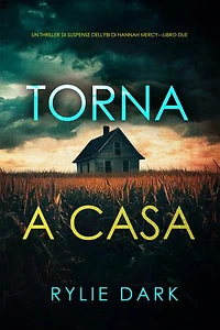 Torna a casa (Un thriller di suspense dell'FBI di Hannah Mercy—Libro due)