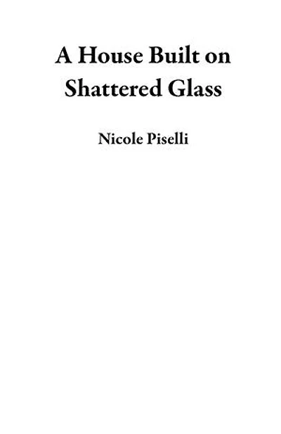 A House Built on Shattered Glass
