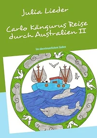 Carlo Kängurus Reise durch Australien: Teil II: Im abenteuerlichen Süden