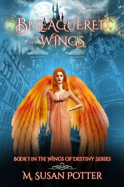 Beleaguered Wings: Book 1 in the Wings of Destiny Series