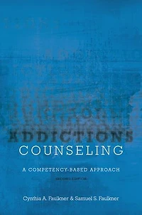Addictions Counseling: A Competency-Based Approach